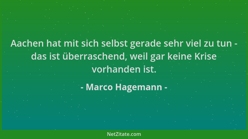 Marco Hagemann - Aachen hat mit sich selbst gerade sehr viel zu tun - das ist überraschend, weil gar keine Krise vorhanden...