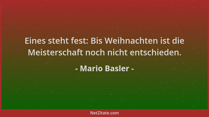 Mario Basler - Eines steht fest: Bis Weihnachten ist die Meisterschaft noch nicht entschieden....