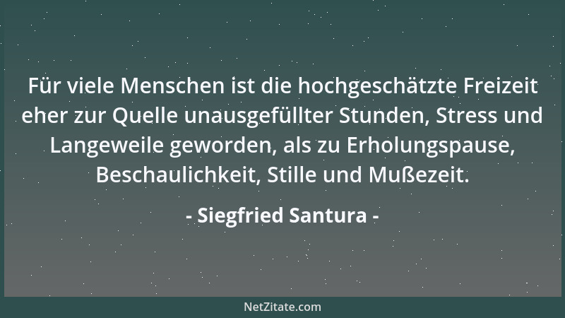 Siegfried Santura - Für viele Menschen ist die hochgeschätzte Freizeit eher zur Quelle unausgefüllter Stunden, Stress und L...
