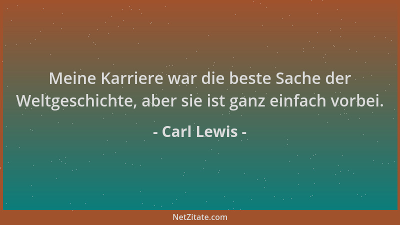 Carl Lewis - Meine Karriere war die beste Sache der Weltgeschichte, aber sie ist ganz einfach vorbei....