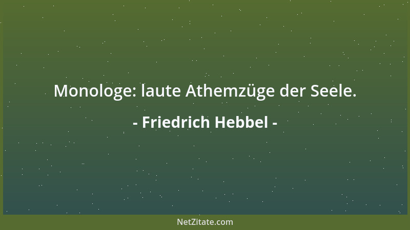 Friedrich Hebbel - Monologe: laute Athemzüge der Seele....