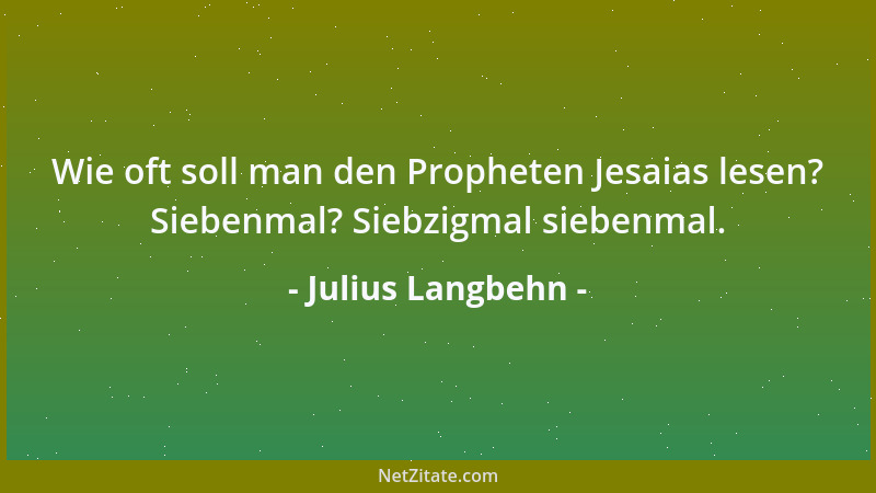 Julius Langbehn - Haß ist enger und Liebe ist weiter Horizont....