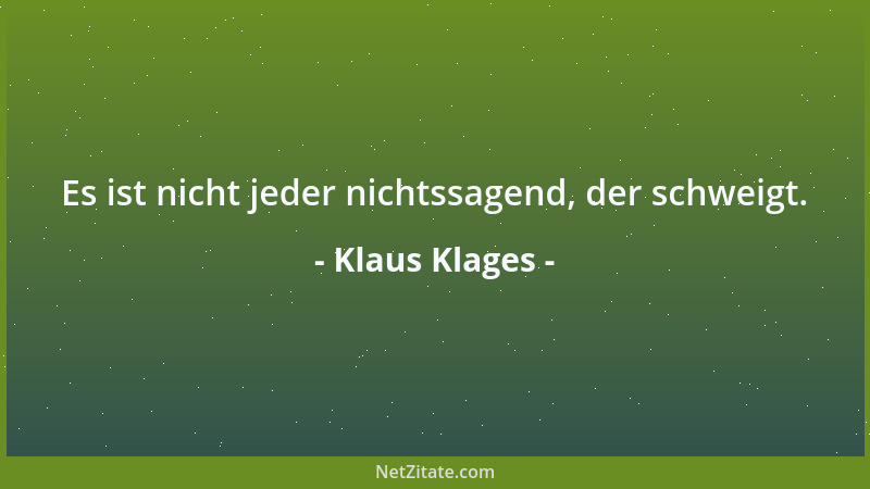 Klaus Klages - Es ist nicht jeder nichtssagend, der schweigt....