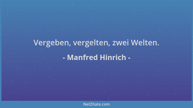 Manfred Hinrich - Vergeben, vergelten, zwei Welten....