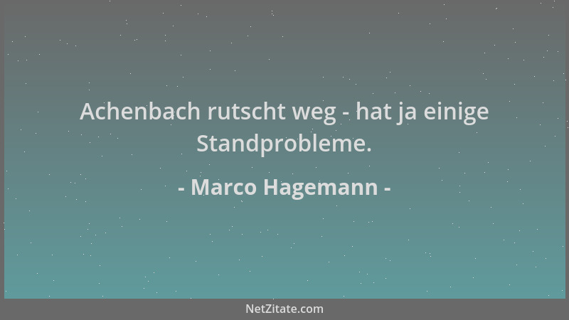 Marco Hagemann - Achenbach rutscht weg - hat ja einige Standprobleme....