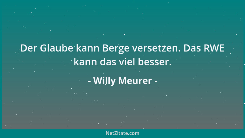 Willy Meurer - In der Bibel heißt es bei 1. Mose 3.19:  "Im Schweiße deines Angesichts sollst du dein Brot essen! " Wir sollt...