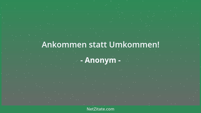 Anonym - Ankommen statt Umkommen!...