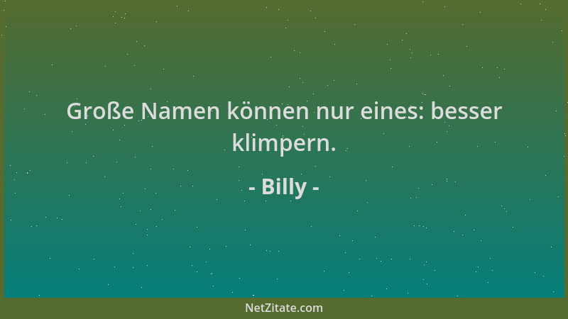 Billy - Große Namen können nur eines: besser klimpern....