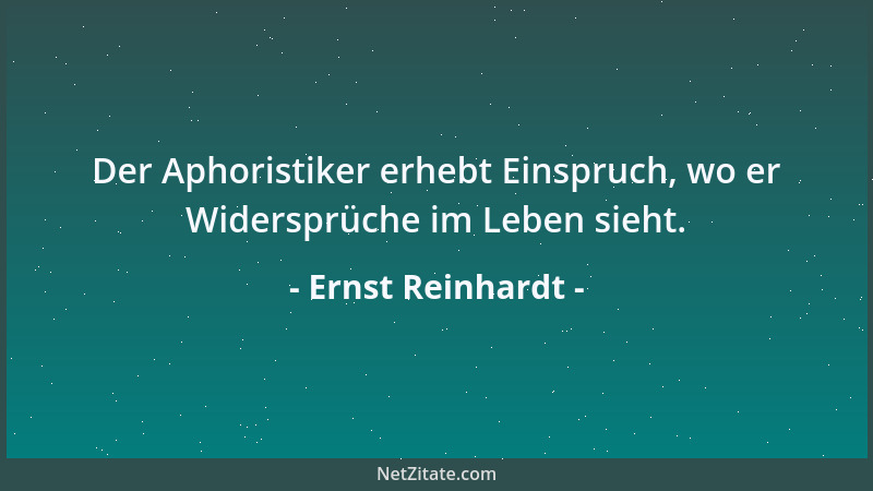 Ernst Reinhardt - Der Aphoristiker erhebt Einspruch, wo er Widersprüche im Leben sieht....