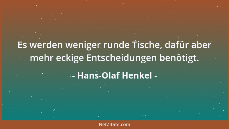 Hans-Olaf Henkel - Es werden weniger runde Tische, dafür aber mehr eckige Entscheidungen benötigt....