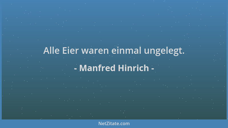 Manfred Hinrich - Alle Eier waren einmal ungelegt....