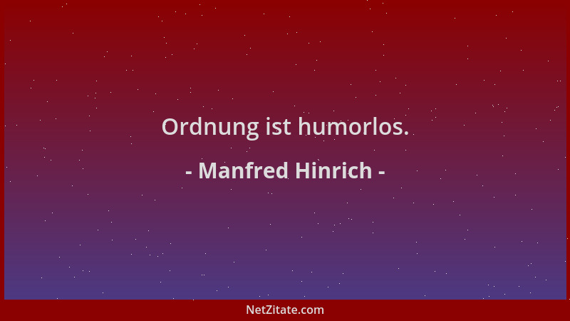 Manfred Hinrich - Ordnung ist humorlos....