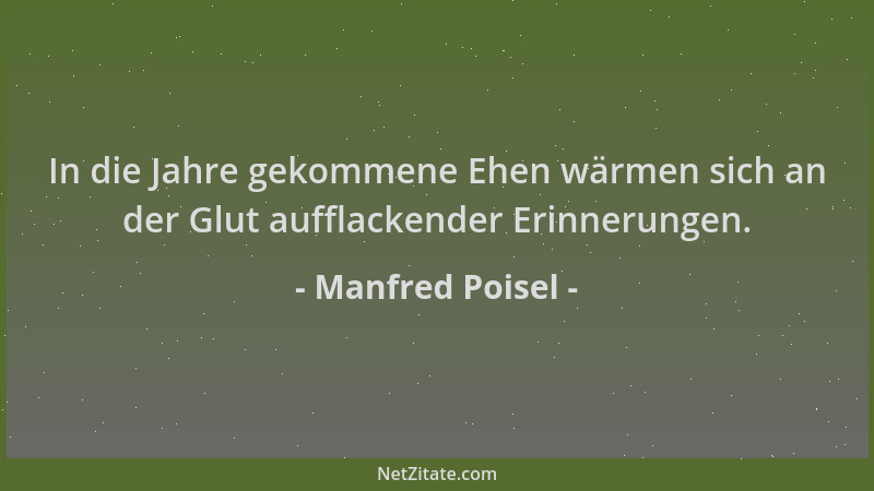 Manfred Poisel - In die Jahre gekommene Ehen wärmen sich an der Glut aufflackender Erinnerungen....