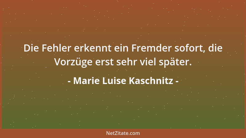 Marie Luise Kaschnitz - Das Alter ist für mich kein Kerker, sondern ein Balkon, von dem man zugleich weiter und genauer sie...