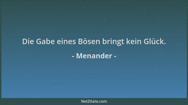 Menander - Die Gabe eines Bösen bringt kein Glück....