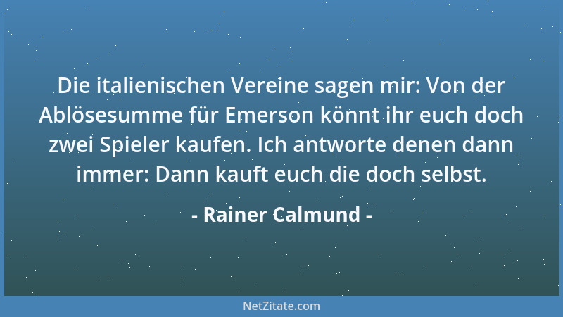 Rainer Calmund - Wer mir jetzt schräg kommt, den schlage ich kartenhausreif!...