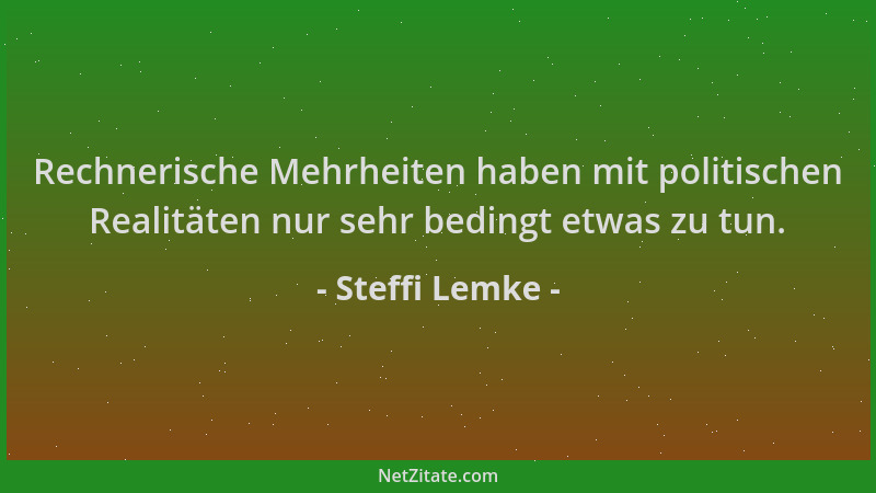 Steffi Lemke - Rechnerische Mehrheiten haben mit politischen Realitäten nur sehr bedingt etwas zu tun....