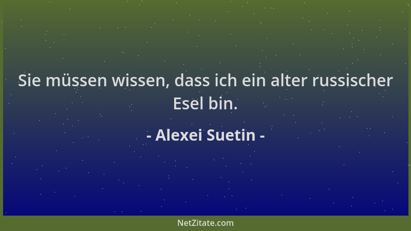Alexei Suetin - Sie müssen wissen, dass ich ein alter russischer Esel bin....