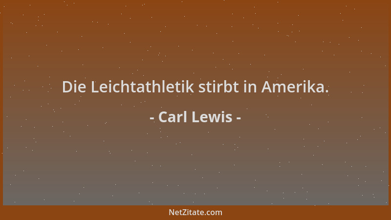 Carl Lewis - Die Leichtathletik stirbt in Amerika....