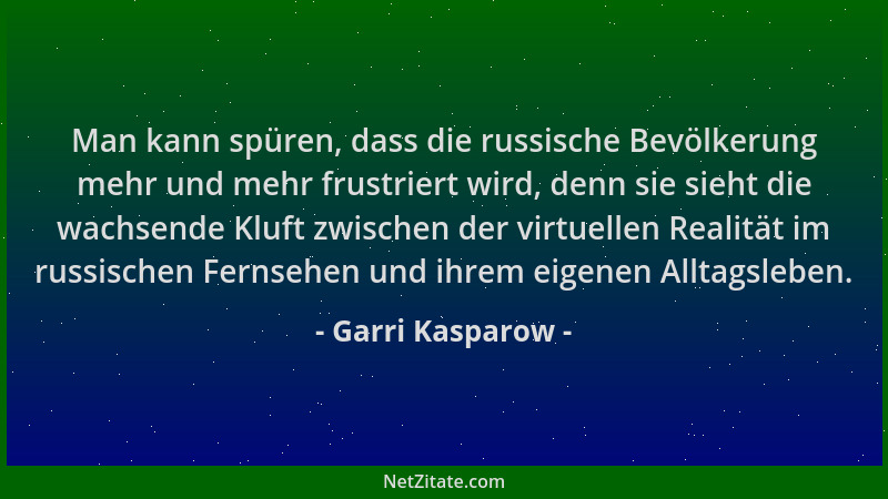 Garri Kasparow - Man kann spüren, dass die russische Bevölkerung mehr und mehr frustriert wird, denn sie sieht die wachsend...
