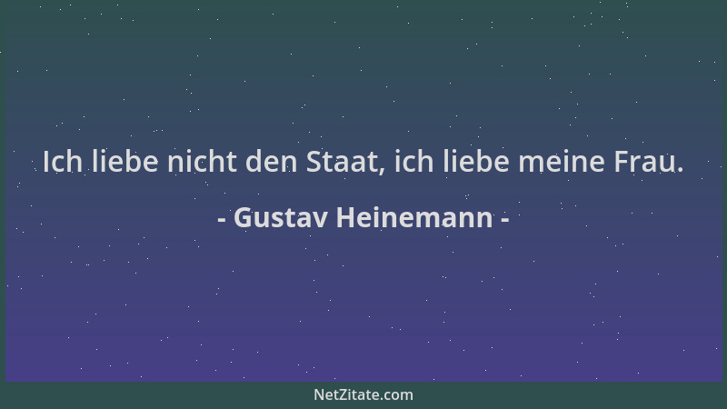 Gustav Heinemann - Ich liebe nicht den Staat, ich liebe meine Frau....