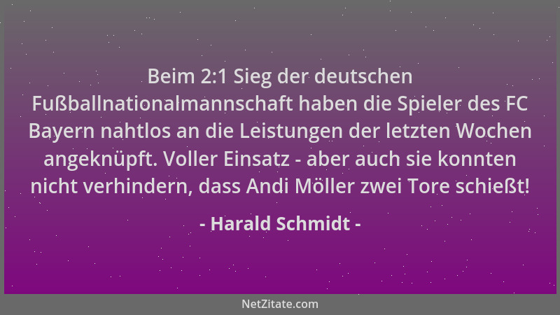 Harald Schmidt - Beim 2:1 Sieg der deutschen Fußballnationalmannschaft haben die Spieler des FC Bayern nahtlos an die Leist...