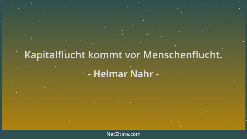 Helmar Nahr - Kapitalflucht kommt vor Menschenflucht....