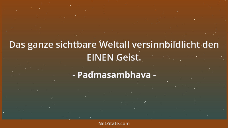 Padmasambhava - Das ganze sichtbare Weltall versinnbildlicht den EINEN Geist....