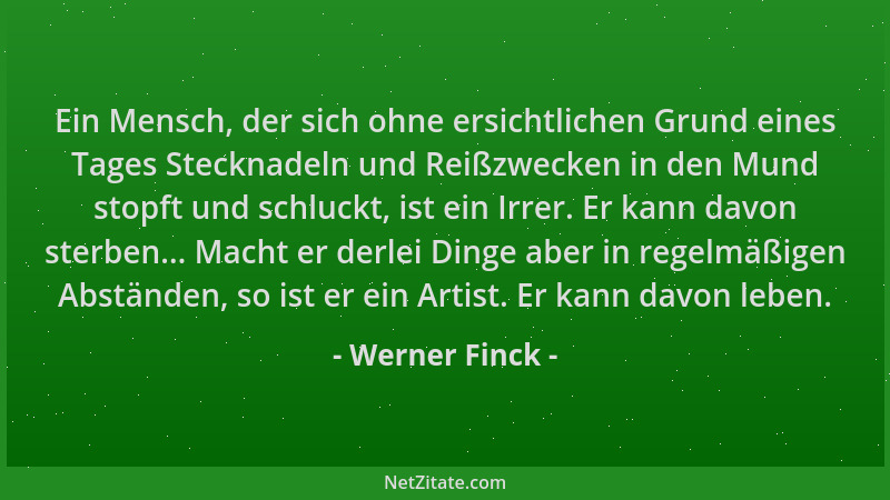 Werner Finck - Ein Mensch, der sich ohne ersichtlichen Grund eines Tages Stecknadeln und Reißzwecken in den Mund stopft und...