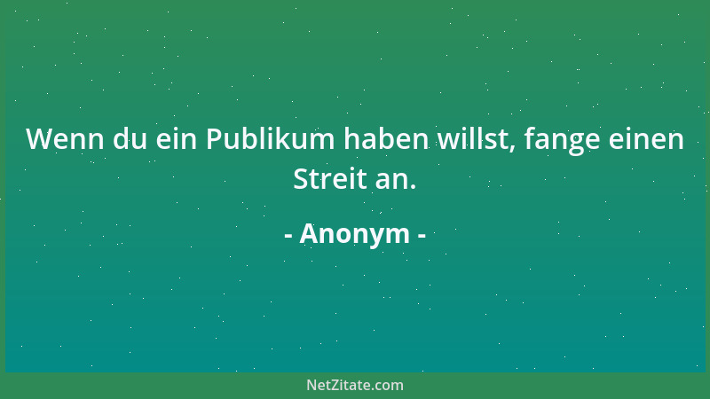 Anonym - Was man im Zug Überfüllung nennt, heißt in Kneipen Atmosphäre....