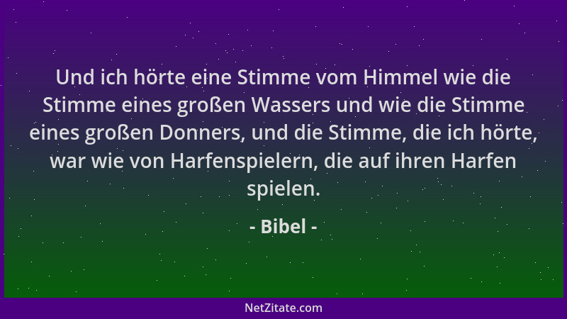 Bibel - Und ich hörte eine Stimme vom Himmel wie die Stimme eines großen Wassers und wie die Stimme eines großen Donners, u...