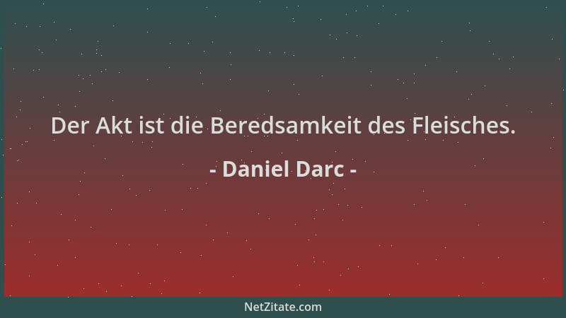 Daniel Darc - Der Akt ist die Beredsamkeit des Fleisches....