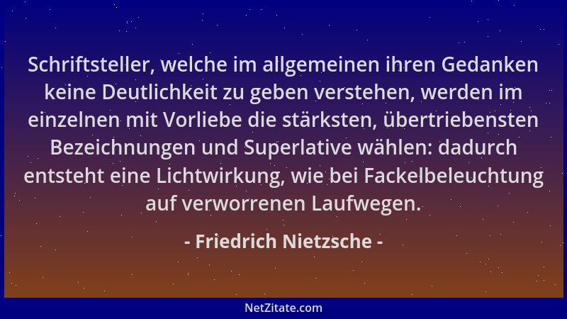 Friedrich Nietzsche - Schriftsteller, welche im allgemeinen ihren Gedanken keine Deutlichkeit zu geben verstehen, werden im...