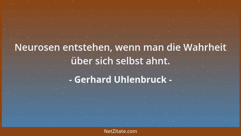 Gerhard Uhlenbruck - Neurosen entstehen, wenn man die Wahrheit über sich selbst ahnt....