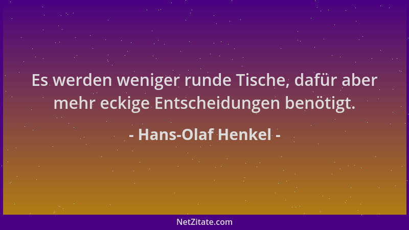 Hans-Olaf Henkel - Es werden weniger runde Tische, dafür aber mehr eckige Entscheidungen benötigt....