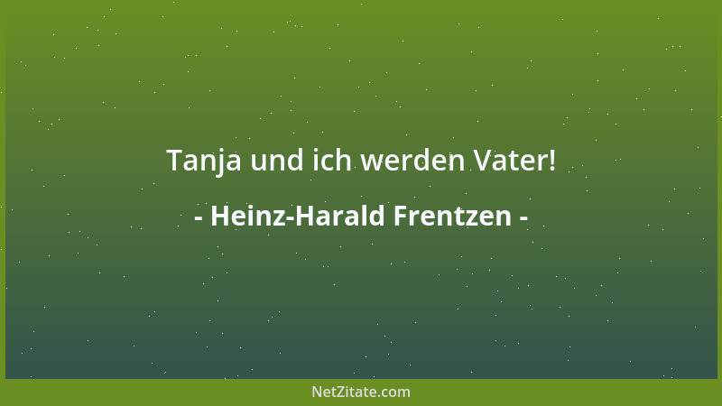 Heinz-Harald Frentzen - Tanja und ich werden Vater!...