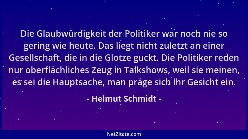 Helmut Schmidt - Die Glaubwürdigkeit der Politiker war noch nie so gering wie heute. Das liegt nicht zuletzt an einer Gesel...