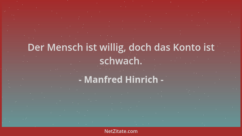 Manfred Hinrich - Der Mensch ist willig, doch das Konto ist schwach....