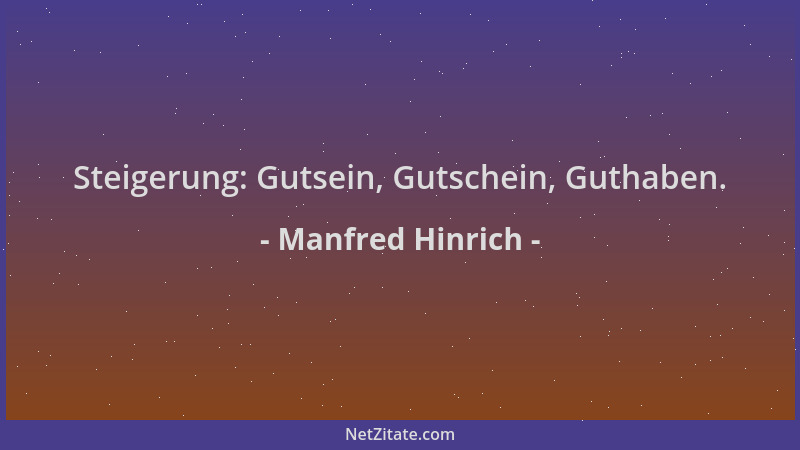 Manfred Hinrich - Steigerung: Gutsein, Gutschein, Guthaben....