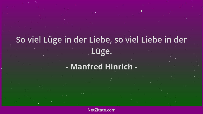 Manfred Hinrich - So viel Lüge in der Liebe, so viel Liebe in der Lüge....