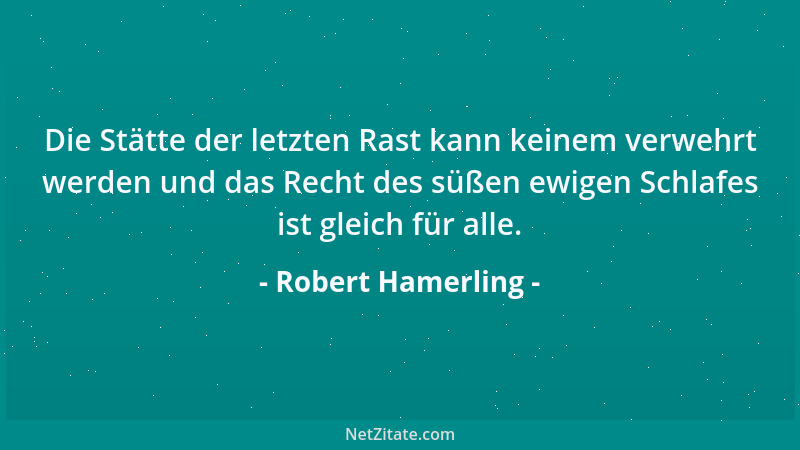 Robert Hamerling - Des Weibes Wert und Adel beruht nicht auf der Ausbildung seiner erkennenden Kraft, sondern auf der Ausbi...
