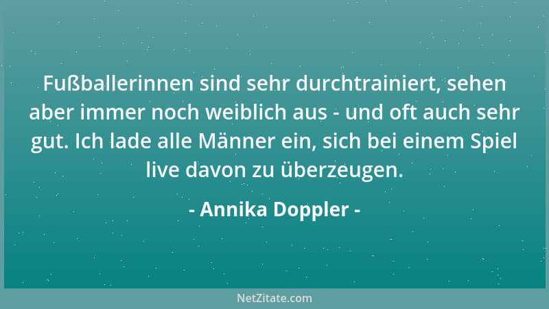 Annika Doppler - Fußballerinnen sind sehr durchtrainiert, sehen aber immer noch weiblich aus - und oft auch sehr gut. Ich l...