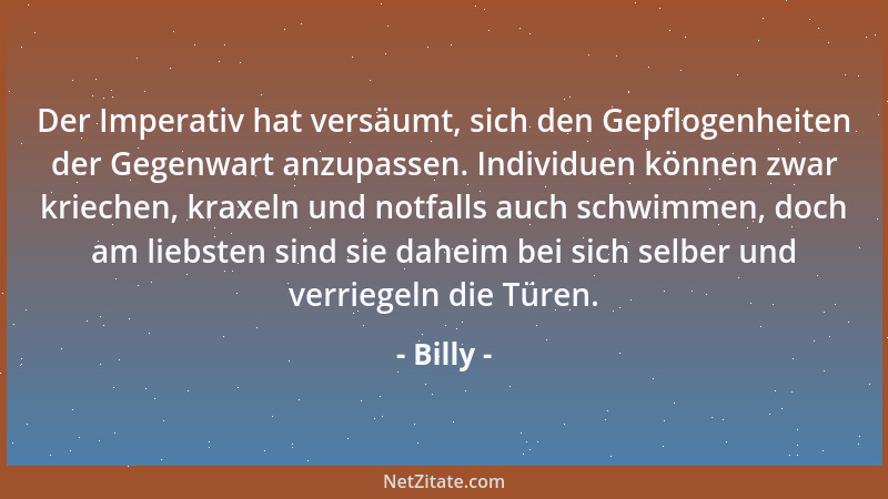 Billy - Zweifler erinnern an Drachen: zwei Köpfe, ein Herz....