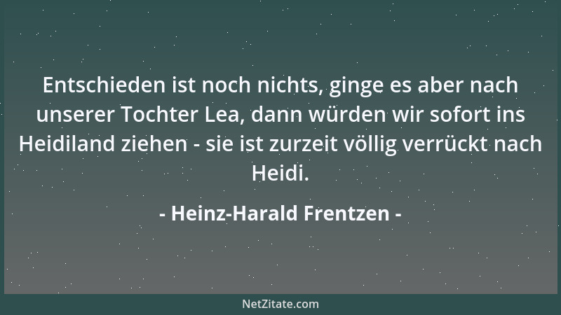 Heinz-Harald Frentzen - Entschieden ist noch nichts, ginge es aber nach unserer Tochter Lea, dann würden wir sofort ins Hei...