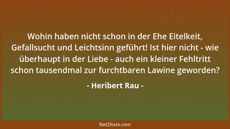 Heribert Rau - Wohin haben nicht schon in der Ehe Eitelkeit, Gefallsucht und Leichtsinn geführt! Ist hier nicht - wie überh...