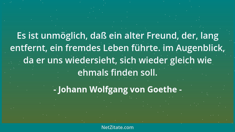 Johann Wolfgang von Goethe - Der Wissenschaftler muss durch sein Handeln immer wieder kund tun, dass er zum humanen Teil de...