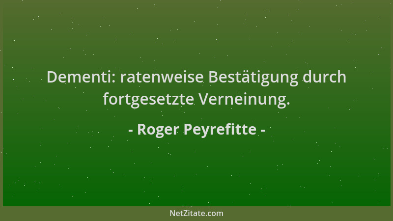 Roger Peyrefitte - Dementi: ratenweise Bestätigung durch fortgesetzte Verneinung....