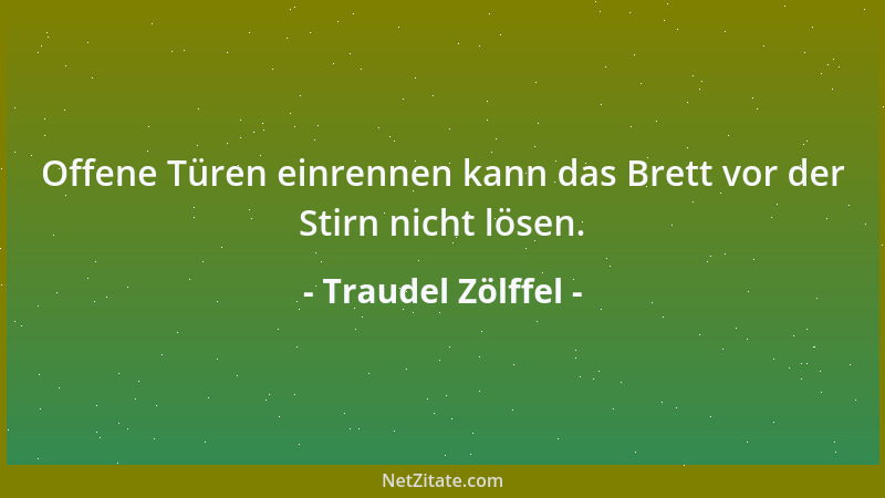 Traudel Zölffel - Lobhudelei trägt meist ein durchsichtiges Gewand. Konturen der Übertreibung sind schwerlich zu verstecken...