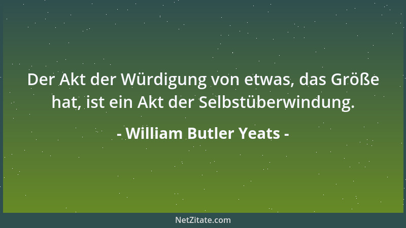 William Butler Yeats - Den Schwachen verlangt mehr nach Macht als den Starken....