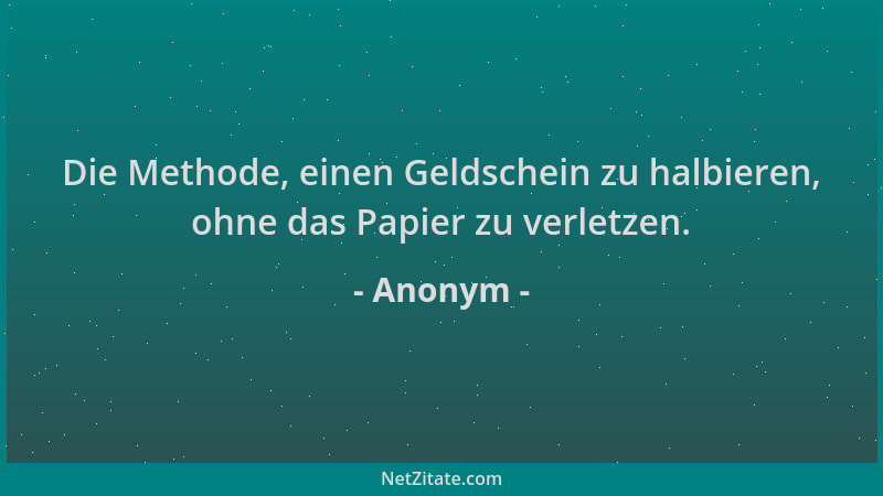 Anonym - Die Methode, einen Geldschein zu halbieren, ohne das Papier zu verletzen....
